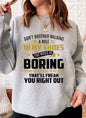 Dont Bother Walking a Mile in My Shoes Sweat Shirt-0
