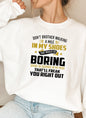 Dont Bother Walking a Mile in My Shoes Sweat Shirt-5